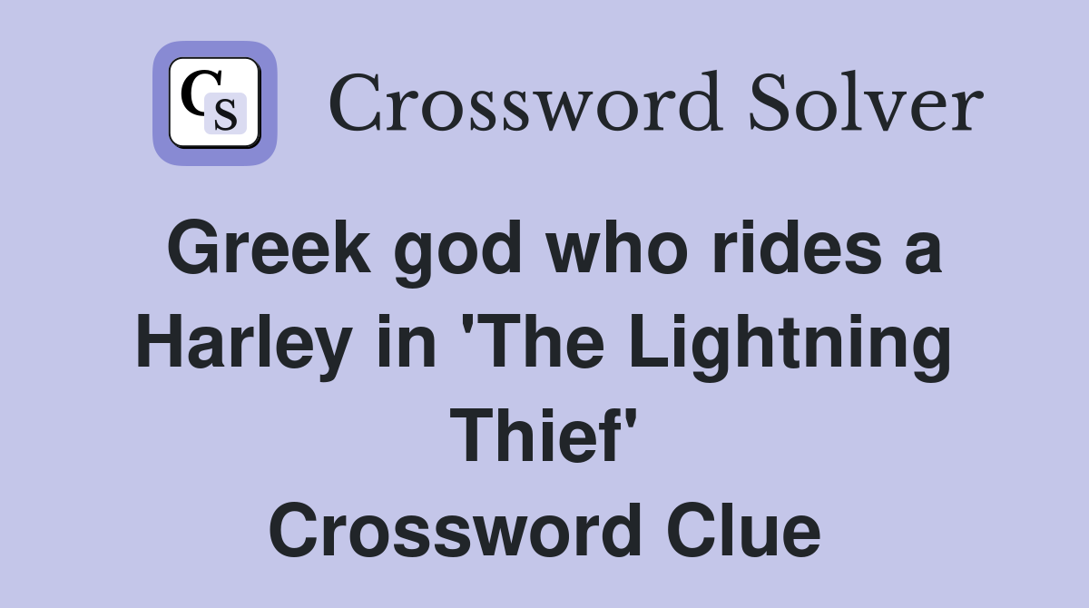 Greek god who rides a Harley in 'The Lightning Thief' Crossword Clue