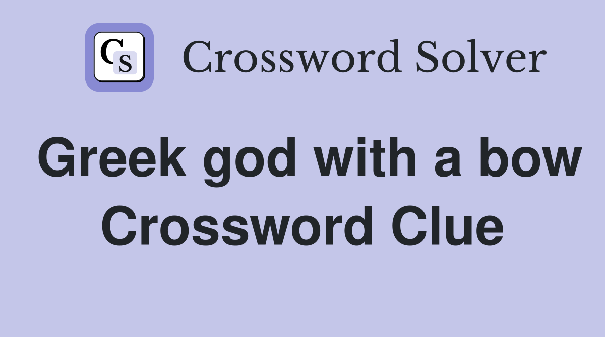 Greek god with a bow Crossword Clue