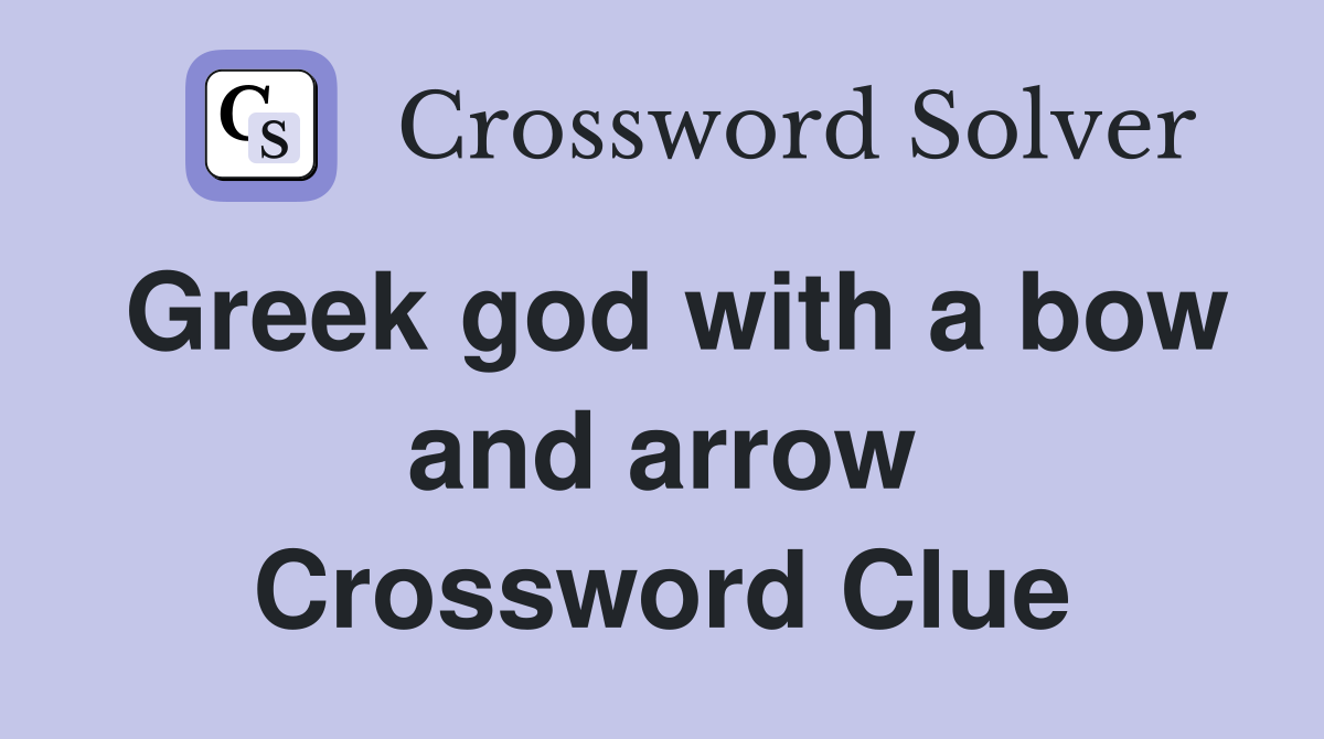 Greek god with a bow and arrow Crossword Clue