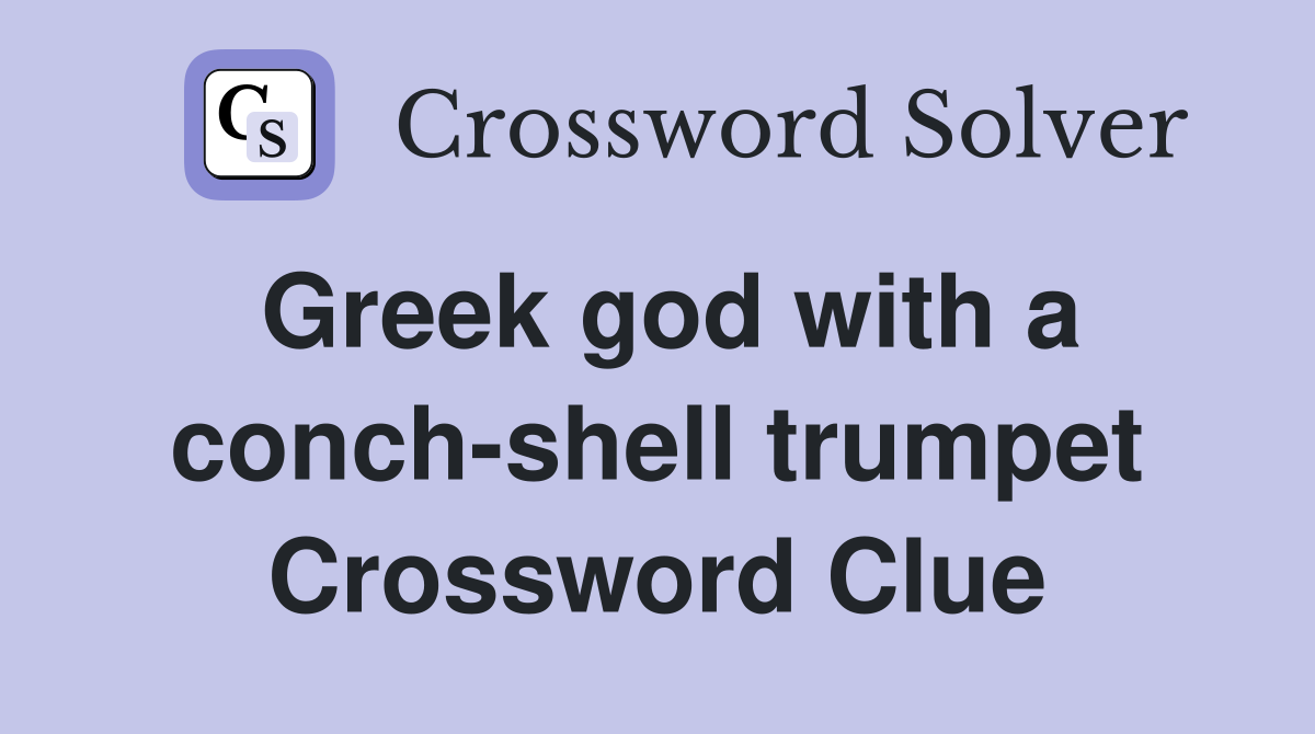 Greek god with a conch-shell trumpet Crossword Clue