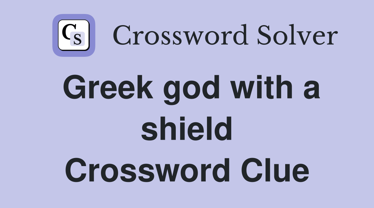Greek god with a shield Crossword Clue