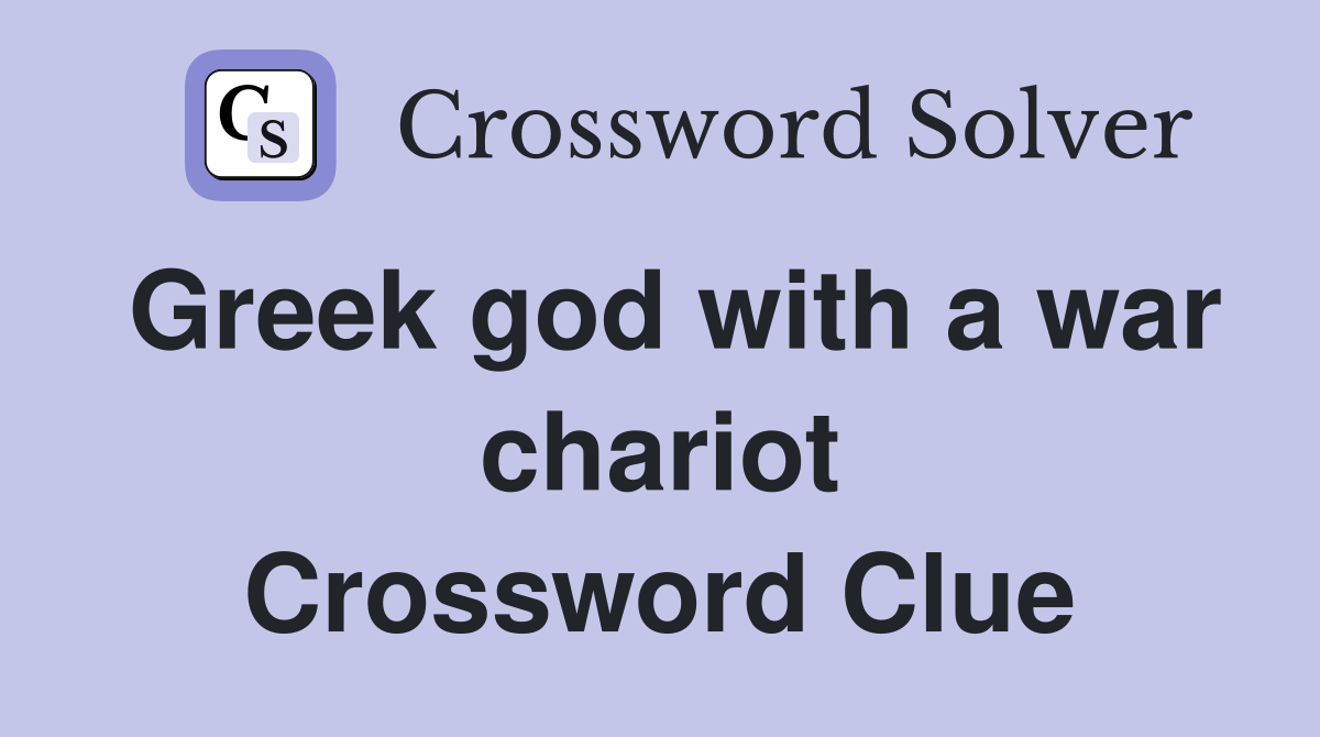 Greek god with a war chariot Crossword Clue