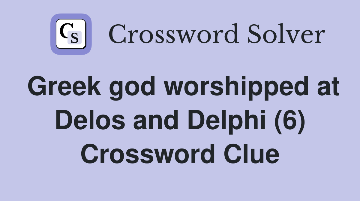 Greek god worshipped at Delos and Delphi (6) Crossword Clue