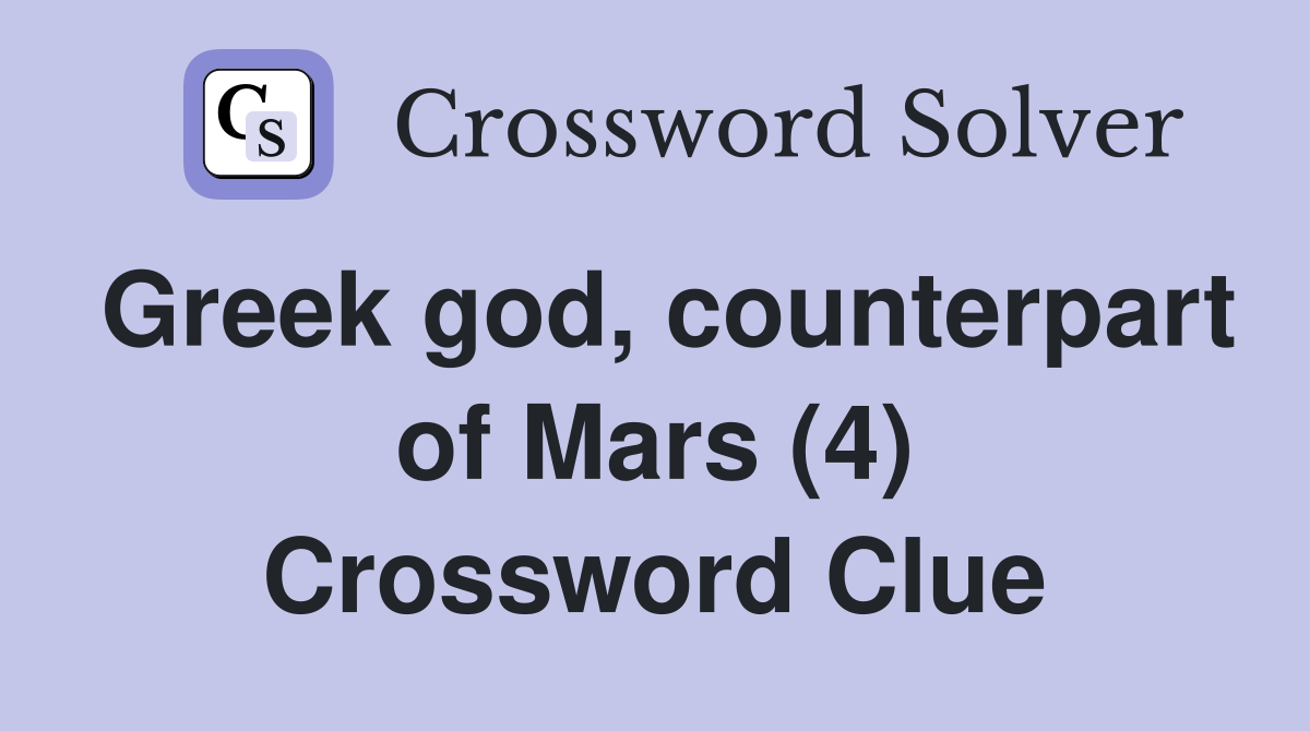 Greek god, counterpart of Mars (4) Crossword Clue