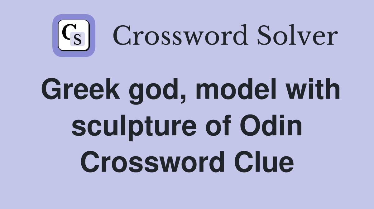 Greek god, model with sculpture of Odin Crossword Clue