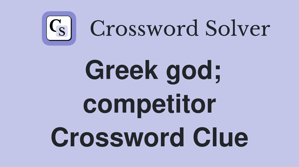 Greek god; competitor Crossword Clue