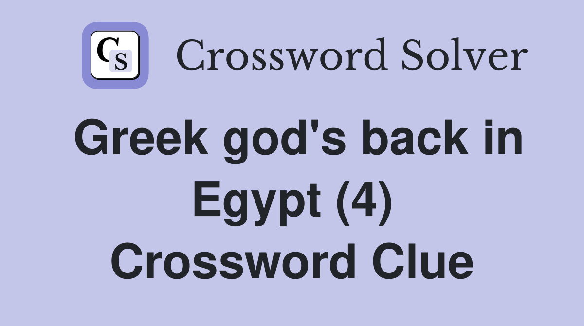 Greek god's back in Egypt (4) Crossword Clue