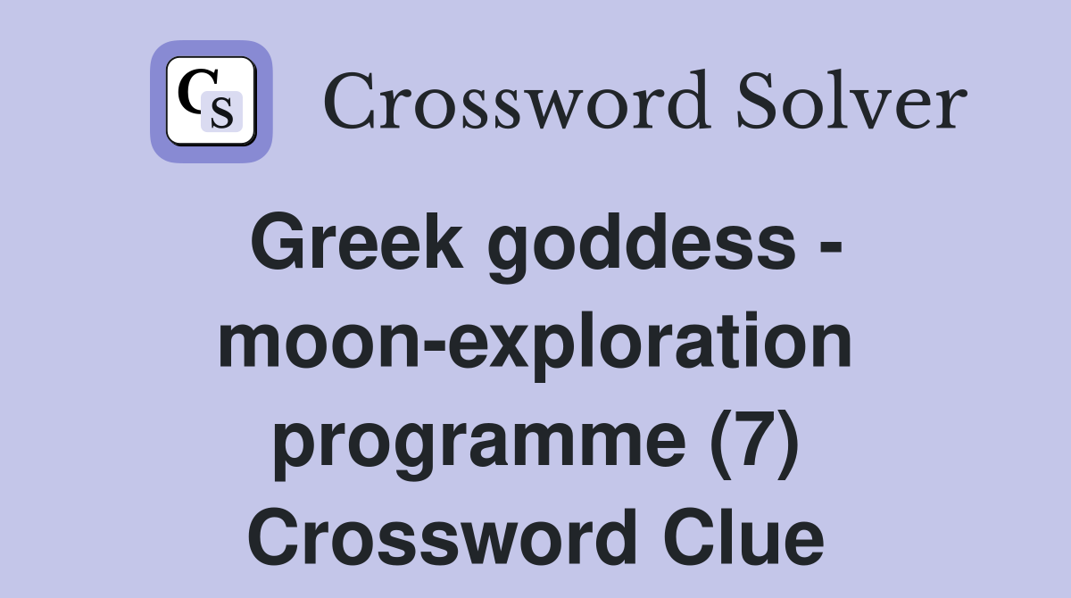 Greek goddess - moon-exploration programme (7) Crossword Clue