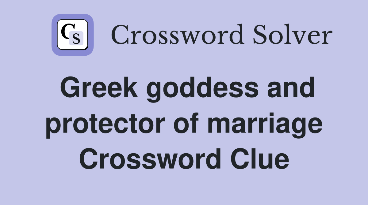 Greek goddess and protector of marriage Crossword Clue