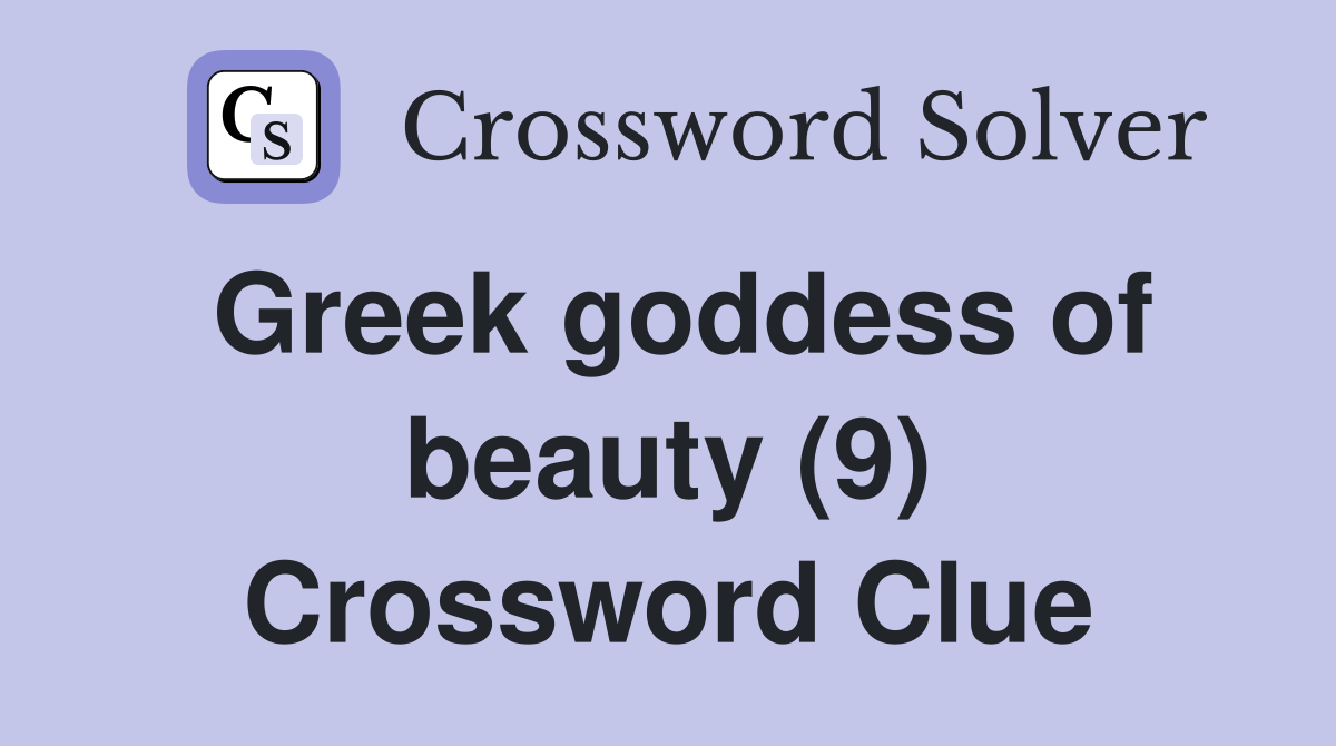 Greek goddess of beauty (9) Crossword Clue