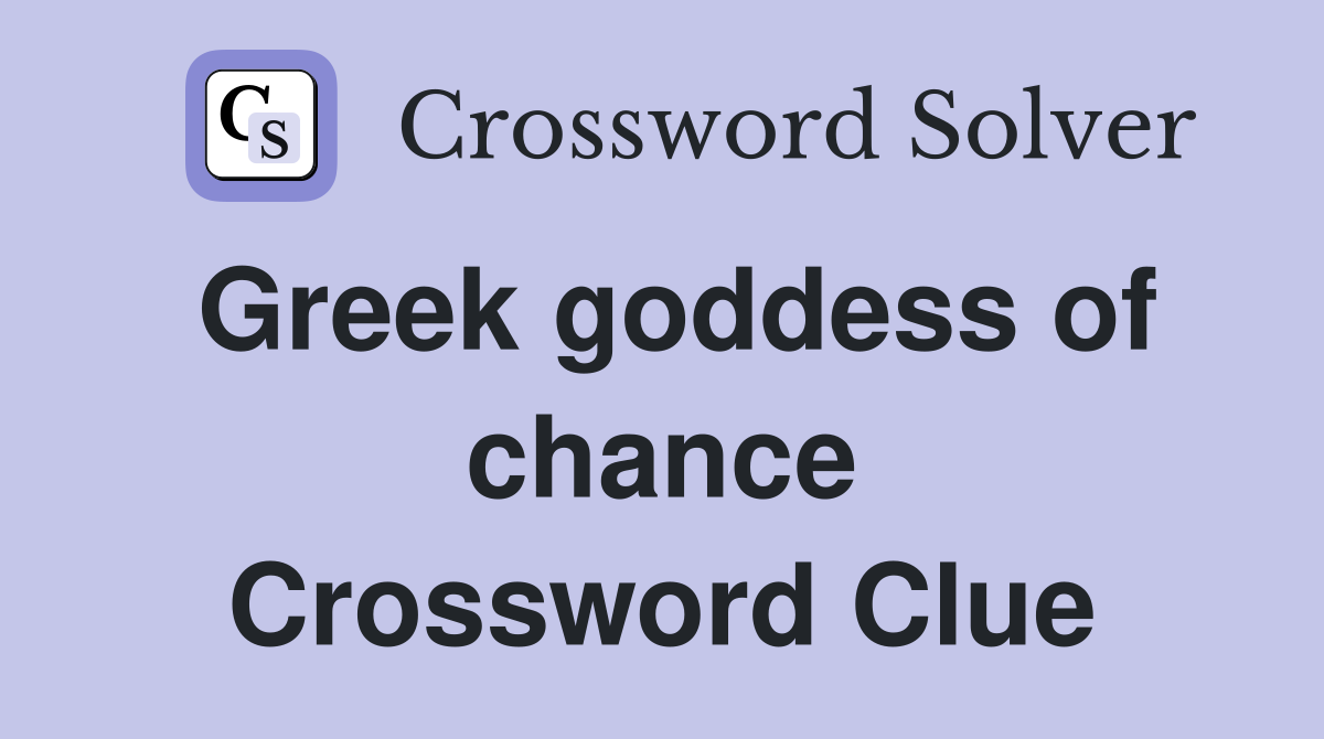 Greek goddess of chance Crossword Clue