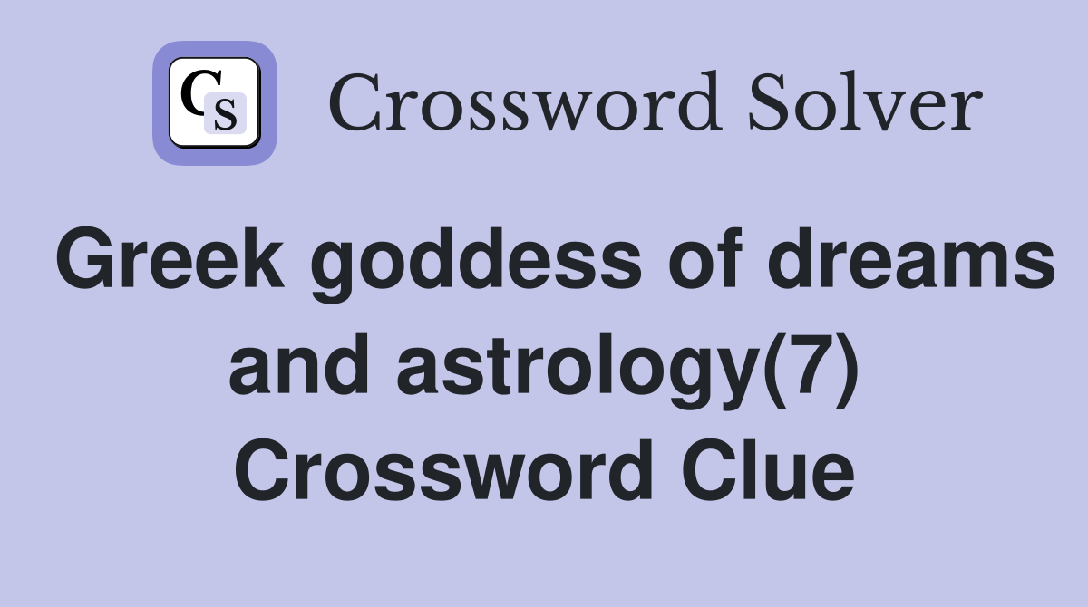 Greek goddess of dreams and astrology(7) Crossword Clue