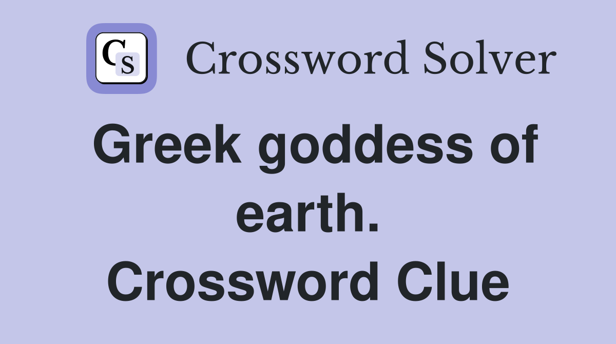 Greek goddess of earth. Crossword Clue