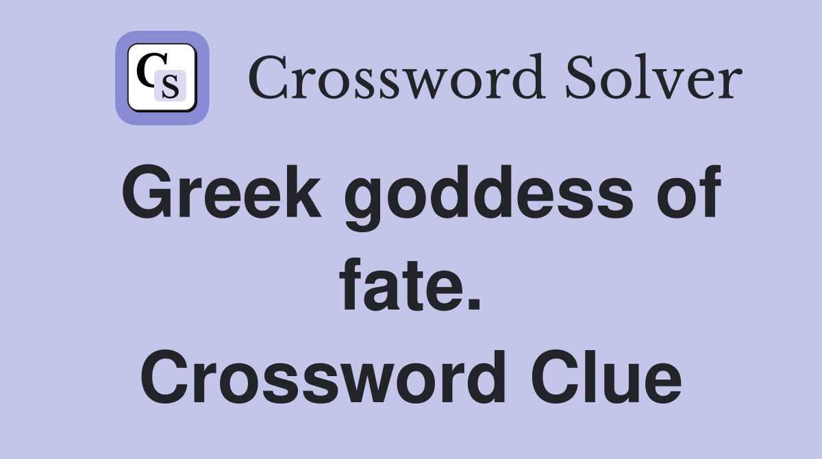 Greek goddess of fate. Crossword Clue