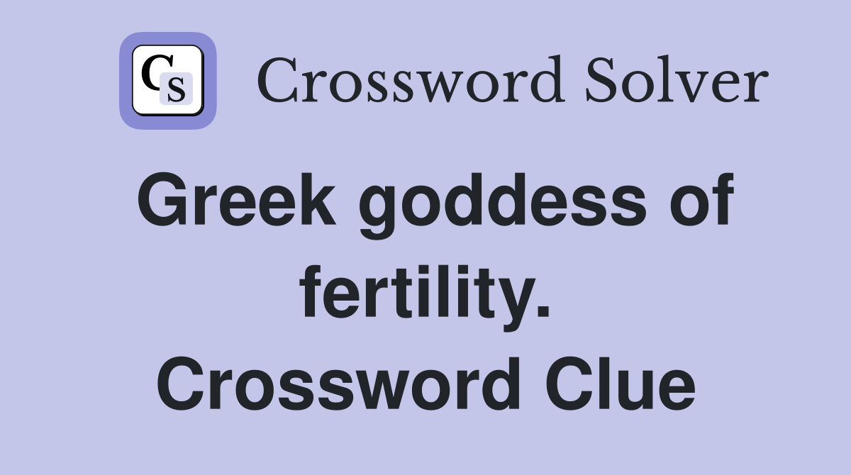 Greek goddess of fertility. Crossword Clue