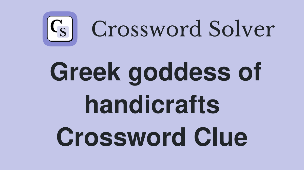 Greek goddess of handicrafts Crossword Clue
