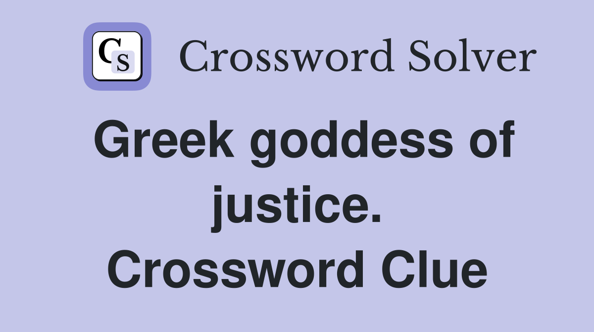 Greek goddess of justice. Crossword Clue