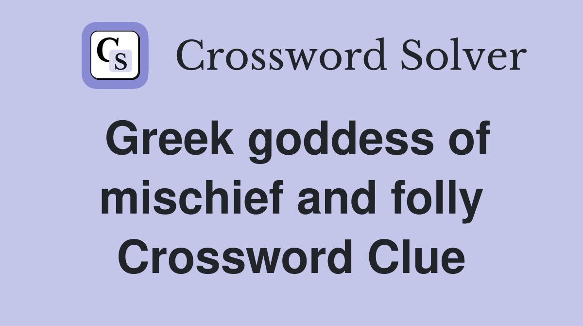 Greek goddess of mischief and folly Crossword Clue