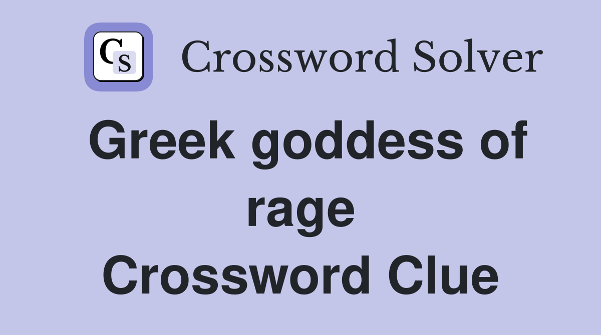 Greek goddess of rage Crossword Clue