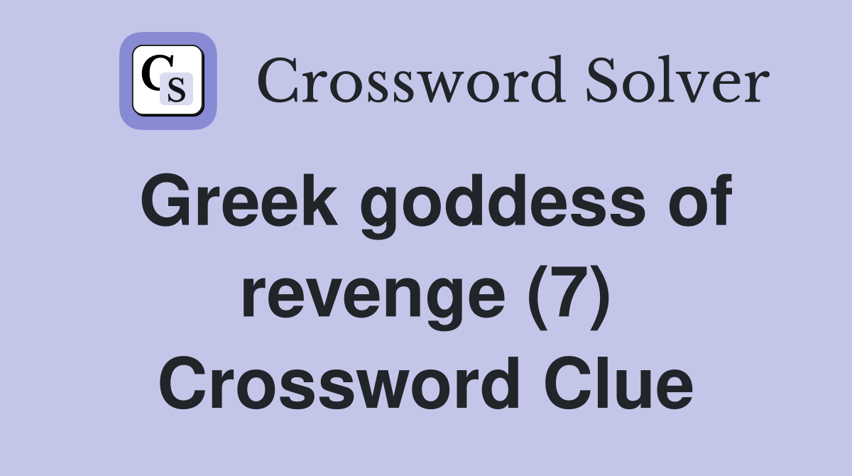 Greek goddess of revenge (7) Crossword Clue