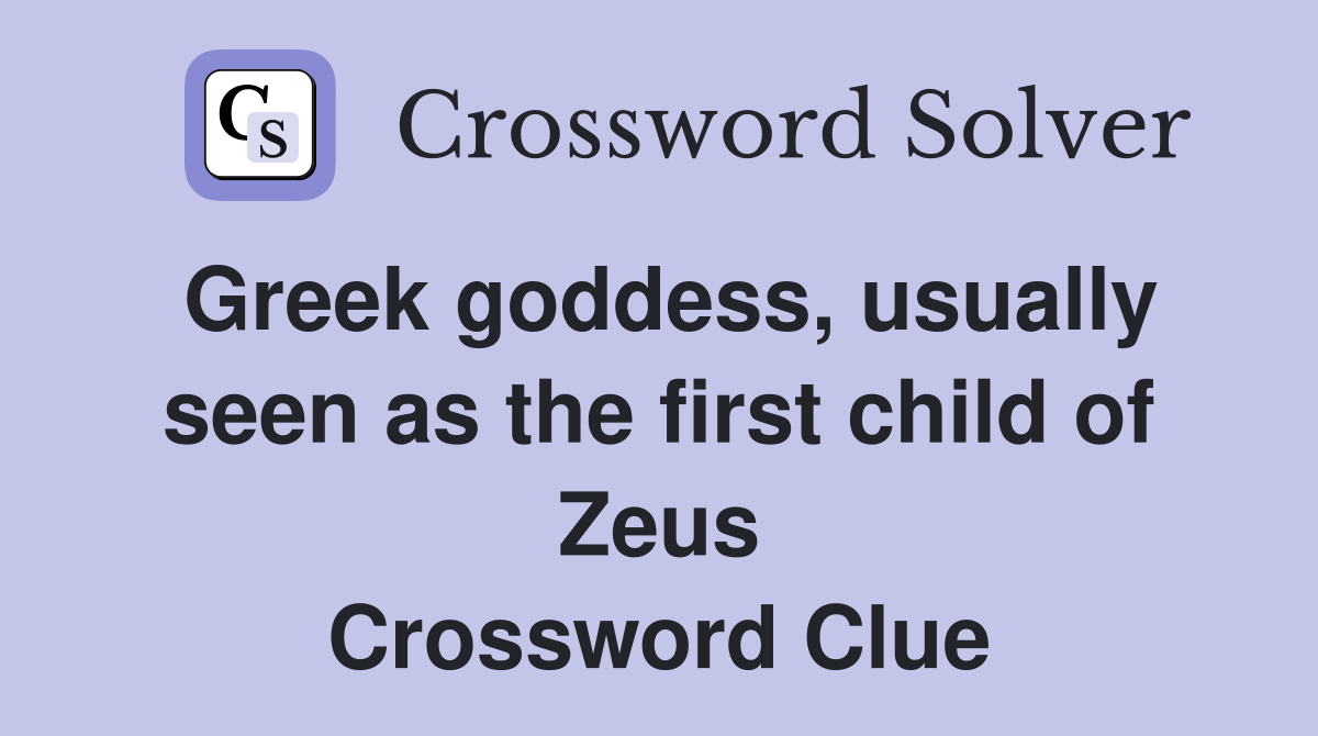 Greek goddess, usually seen as the first child of Zeus Crossword Clue
