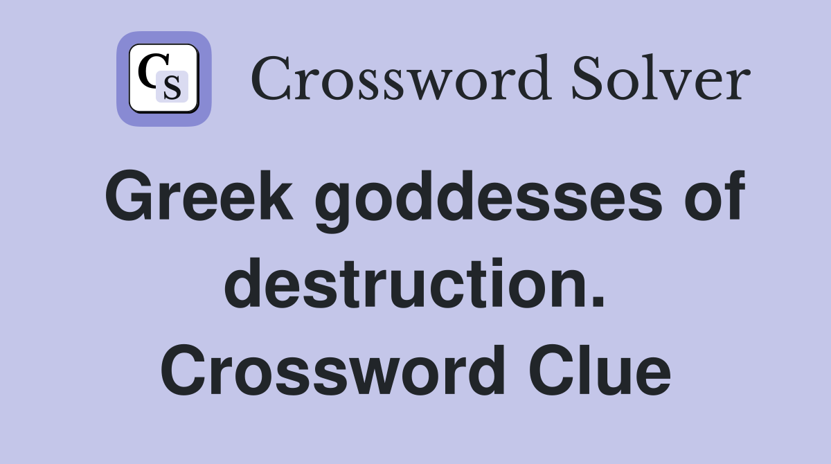 Greek goddesses of destruction. Crossword Clue