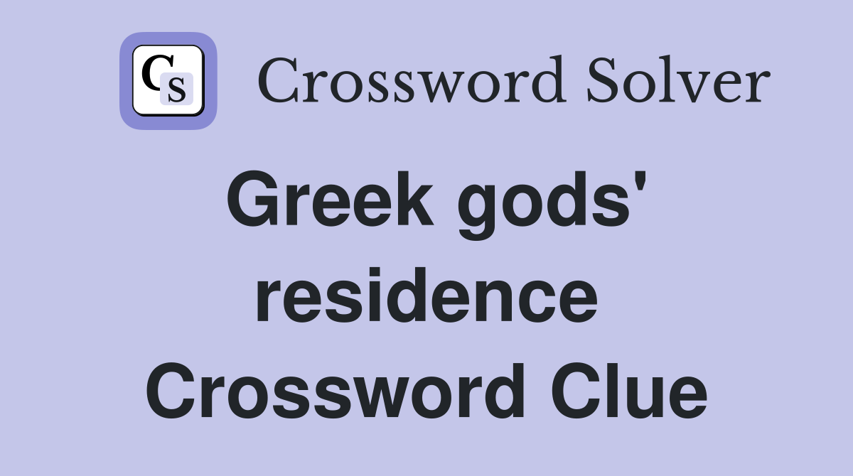 Greek gods' residence Crossword Clue