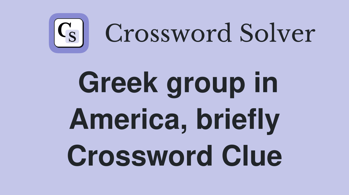 Greek group in America, briefly Crossword Clue
