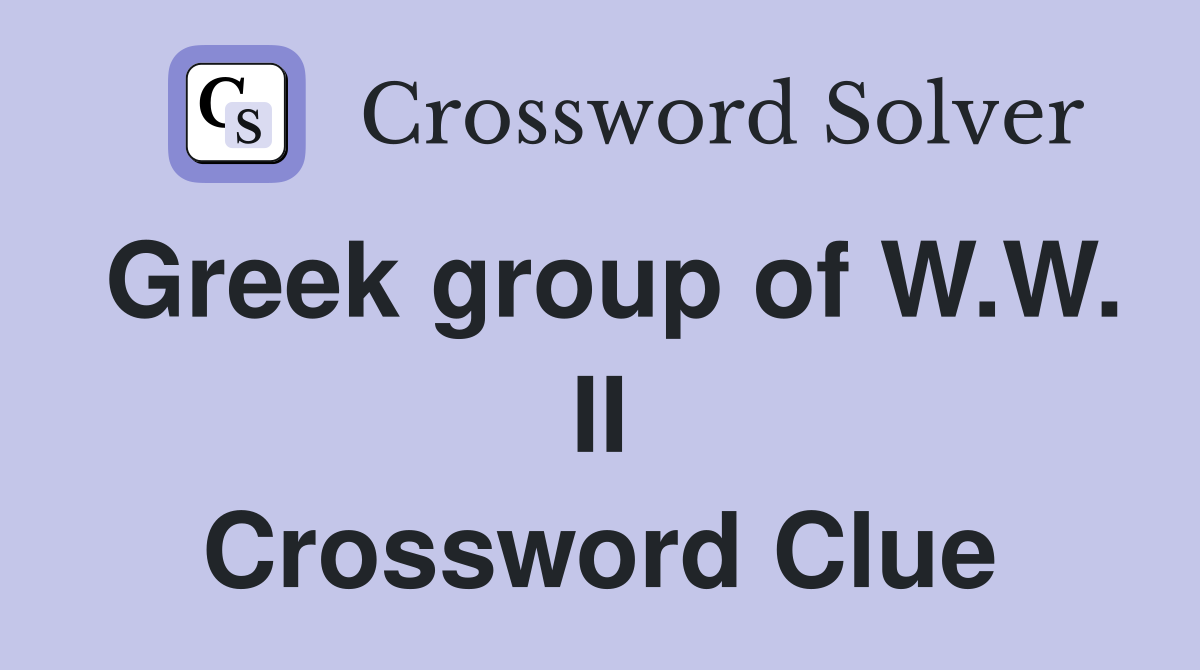 Greek group of W.W. II Crossword Clue