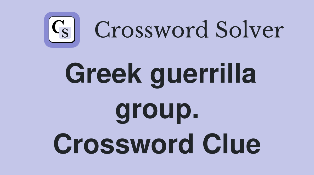 Greek guerrilla group. Crossword Clue