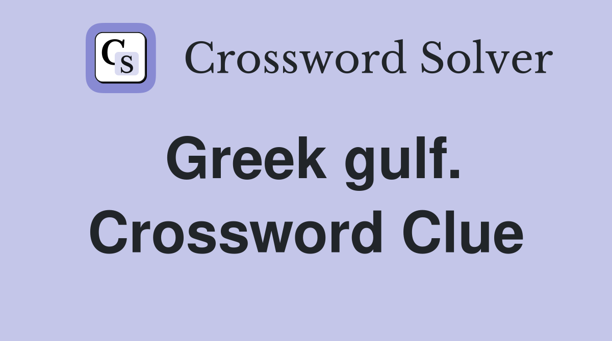 Greek gulf. Crossword Clue