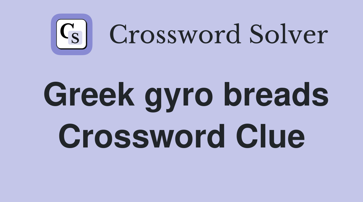 Greek gyro breads Crossword Clue