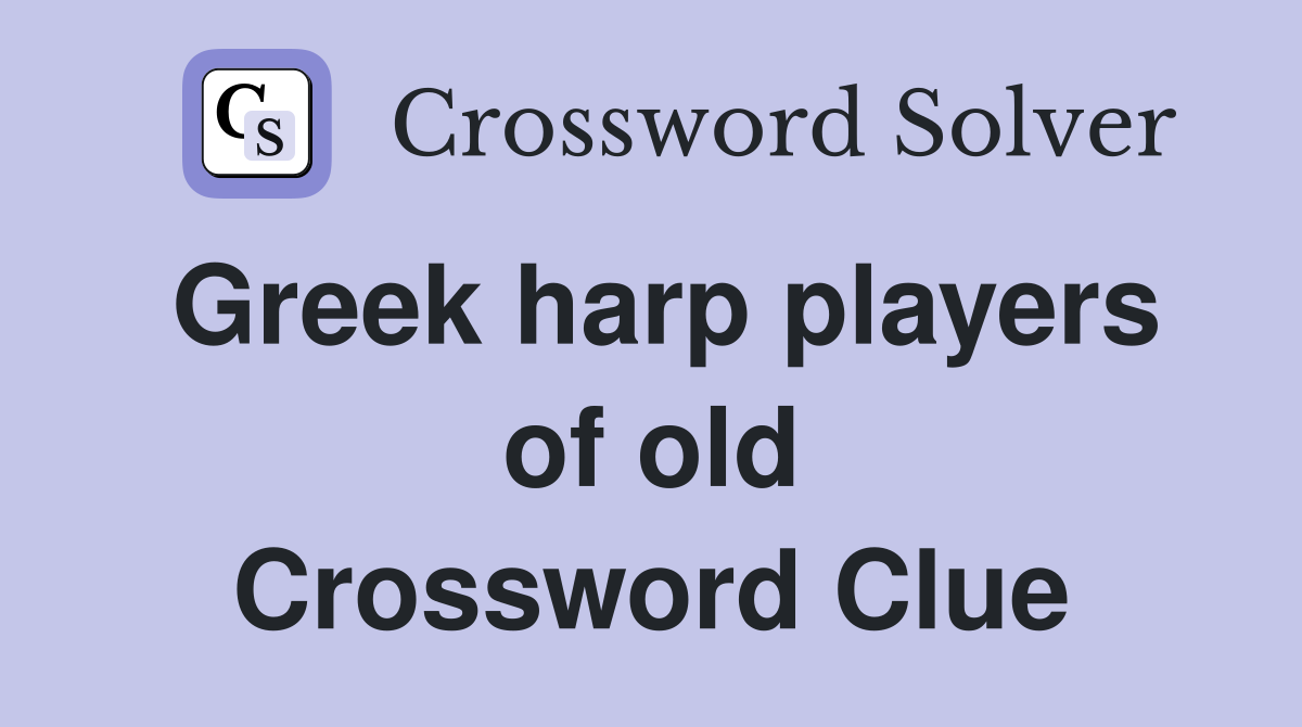 Greek harp players of old Crossword Clue