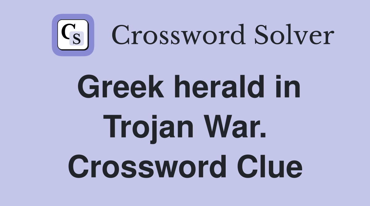 Greek herald in Trojan War. Crossword Clue
