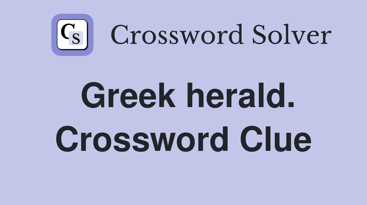 Greek herald. Crossword Clue