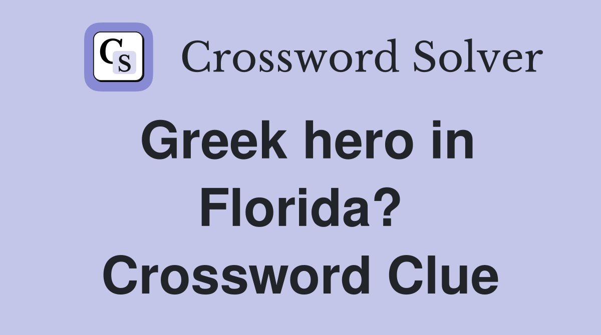 Greek hero in Florida? Crossword Clue