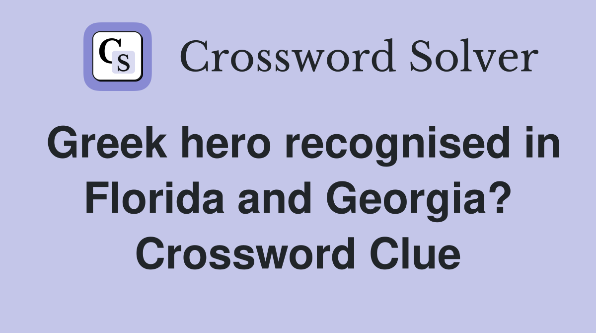Greek hero recognised in Florida and Georgia? Crossword Clue