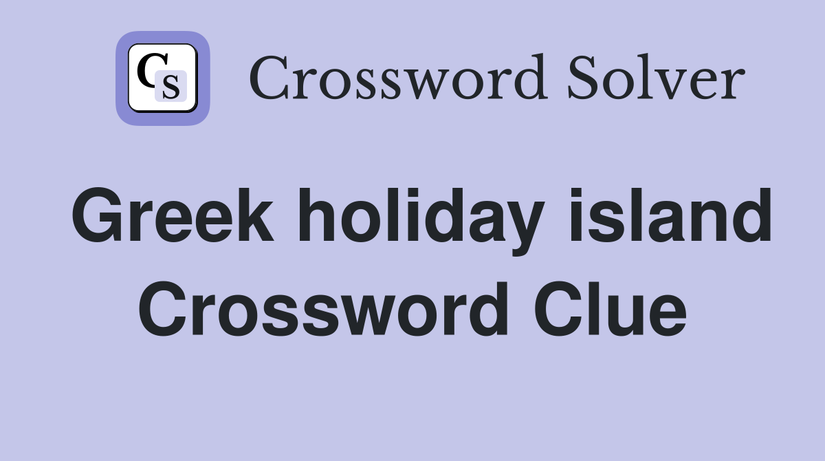 Greek holiday island Crossword Clue