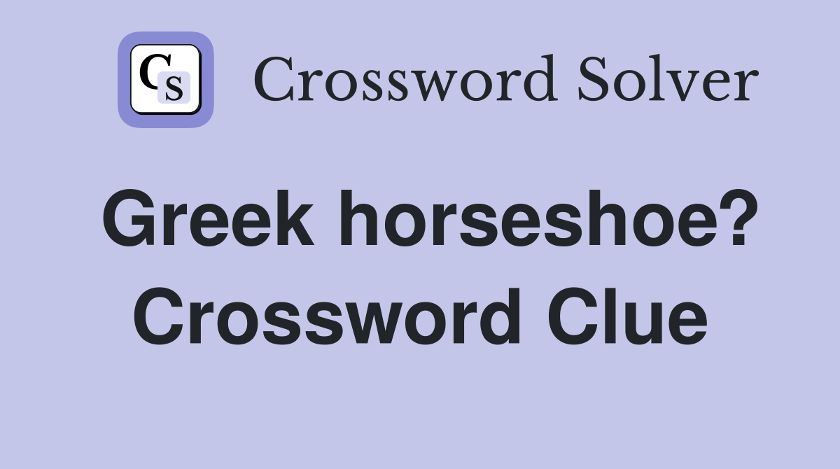 Greek horseshoe? Crossword Clue