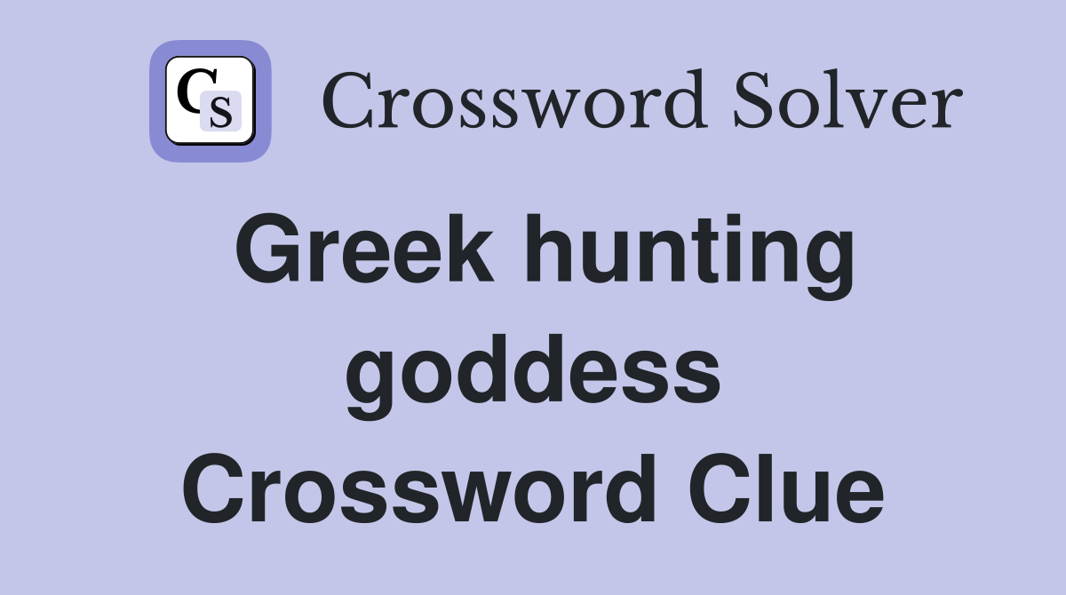 Greek hunting goddess Crossword Clue