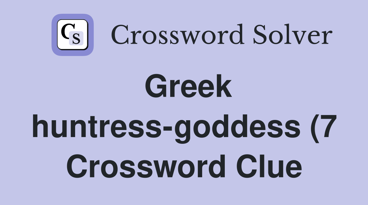 Greek huntress goddess (7) Crossword Clue Answers Crossword Solver Greek huntress goddess (7) Crossword Clue Answers Crossword Solver