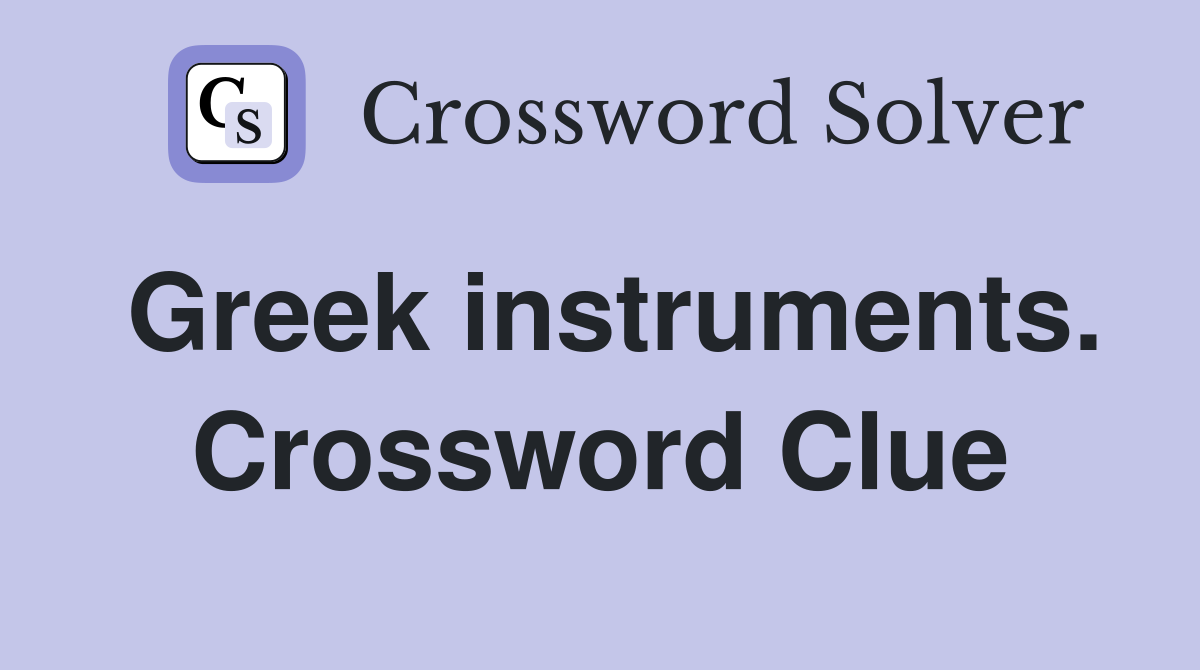 Greek instruments. Crossword Clue