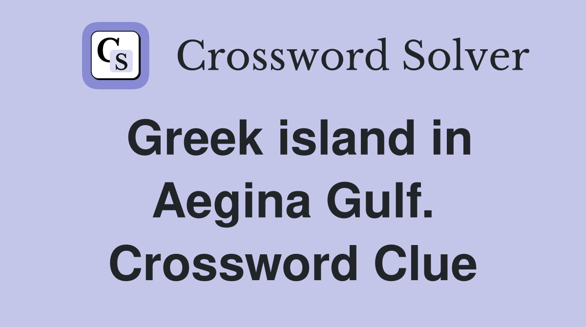 Greek island in Aegina Gulf. Crossword Clue