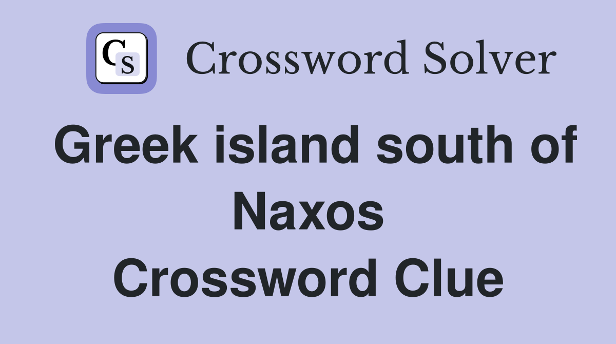 Greek island south of Naxos Crossword Clue