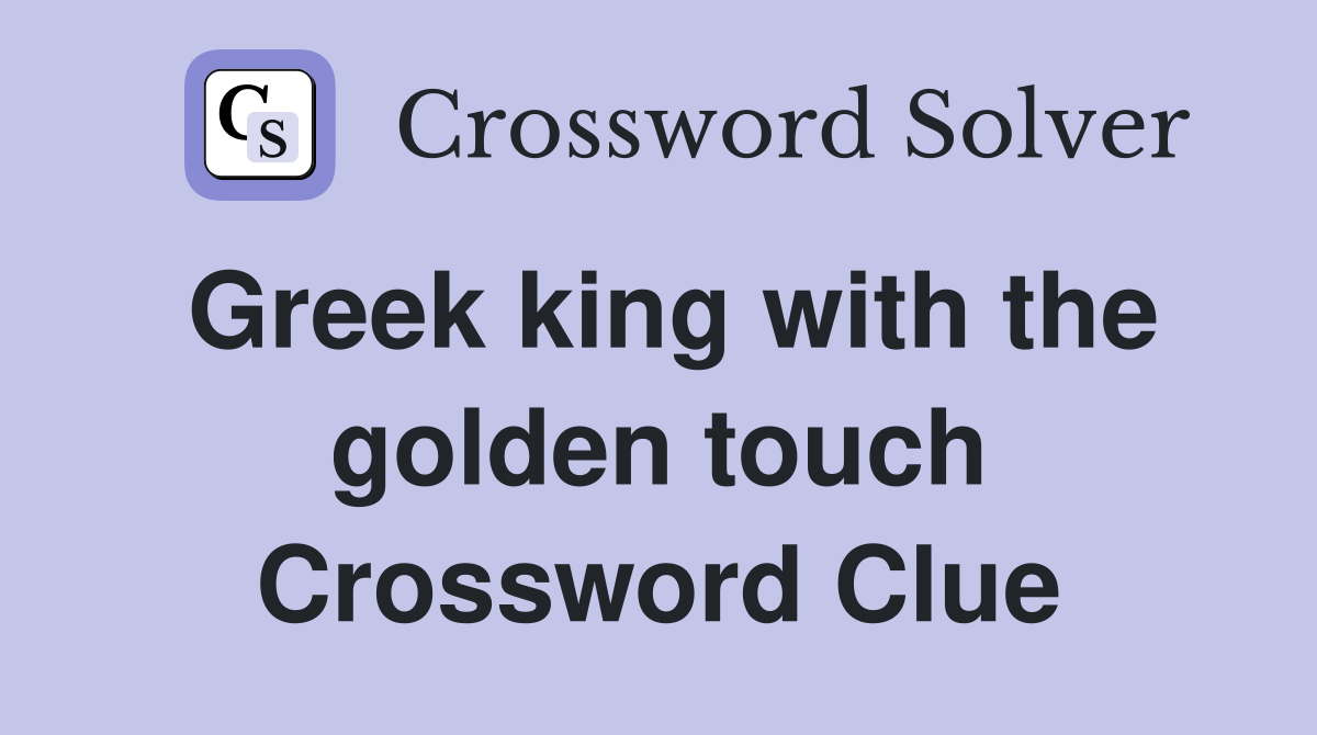 Greek king with the golden touch Crossword Clue
