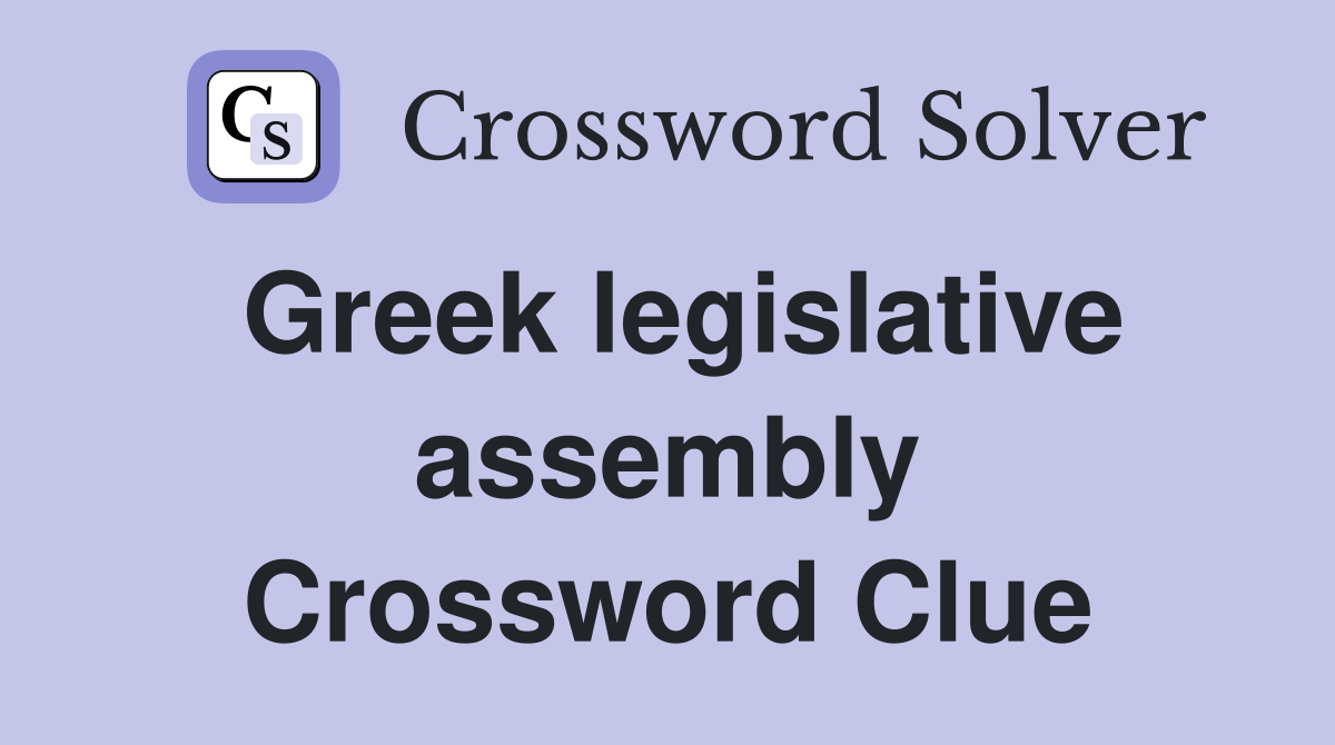 Greek legislative assembly Crossword Clue