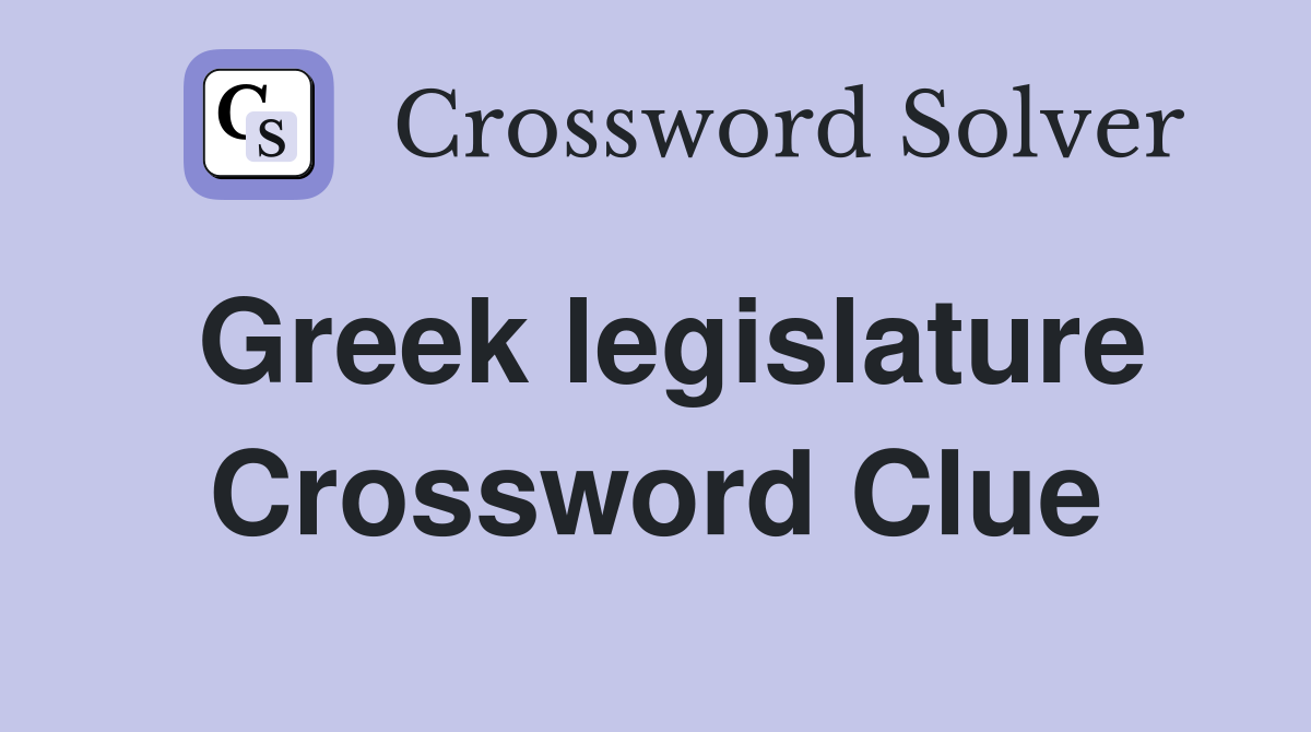 Greek legislature Crossword Clue