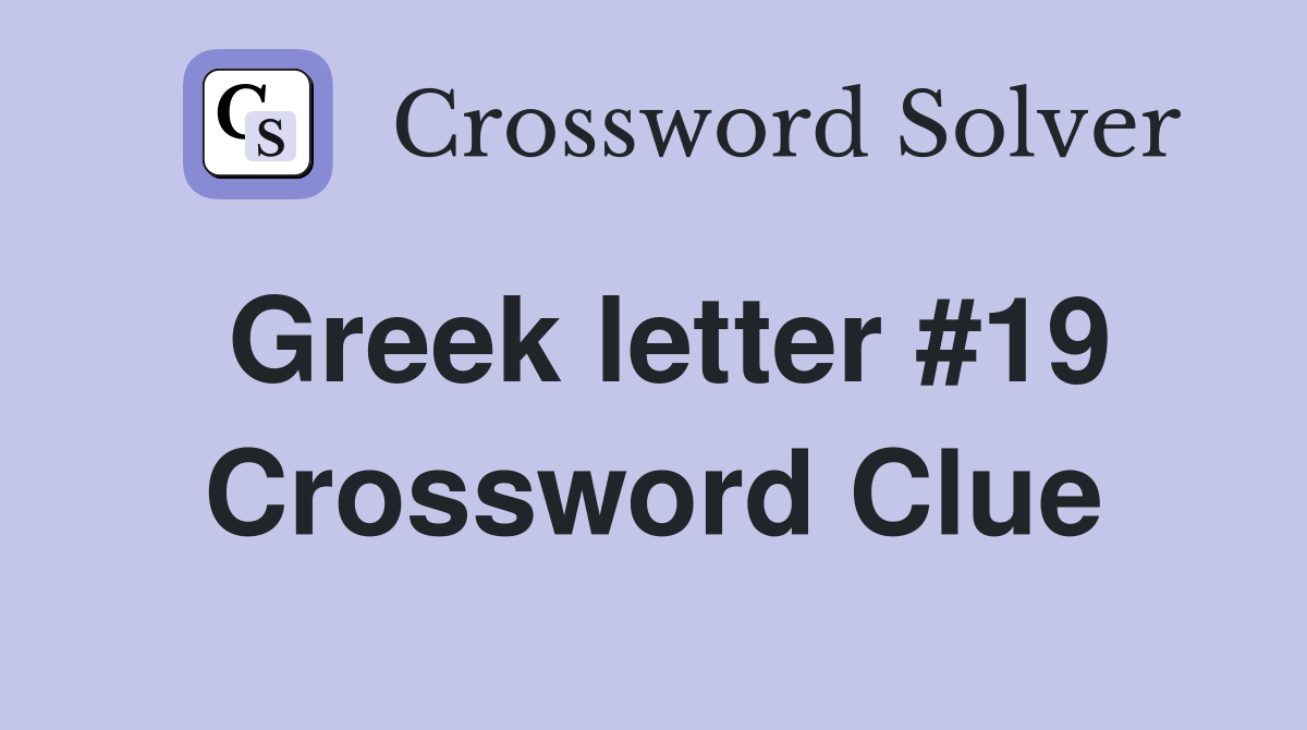 Greek letter #19 Crossword Clue