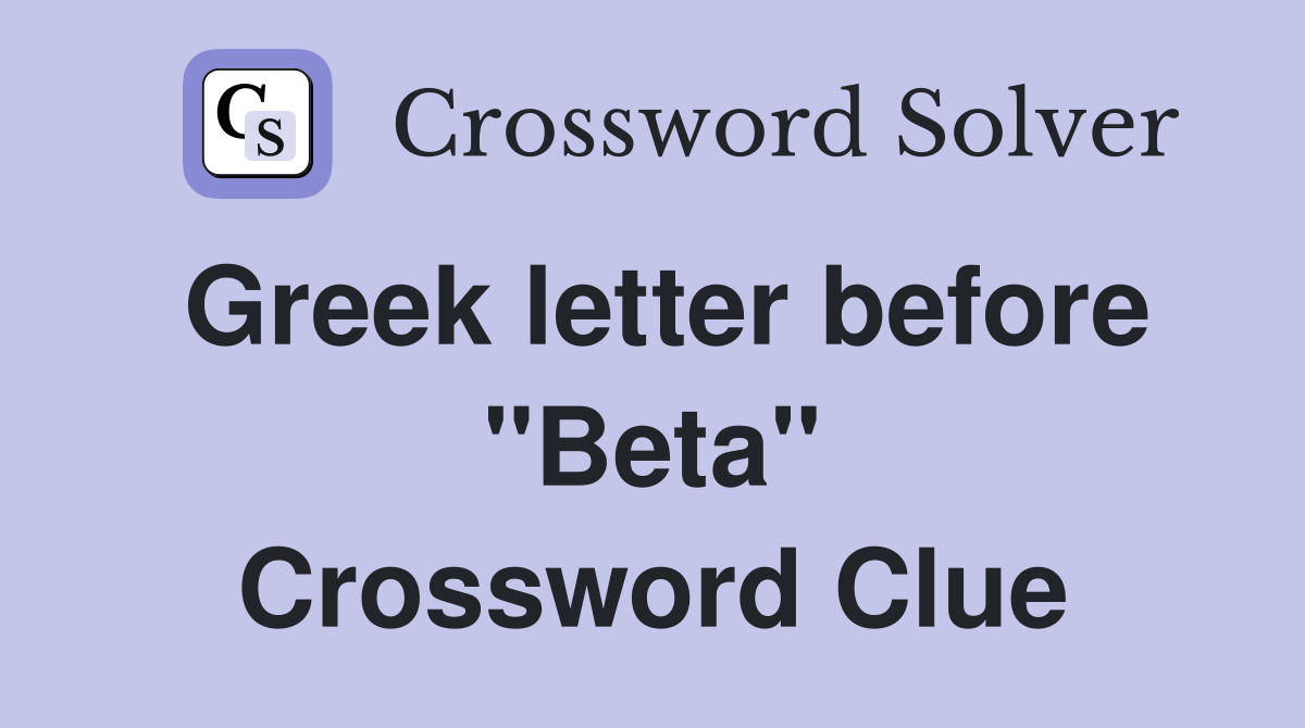 Greek letter before "Beta" Crossword Clue