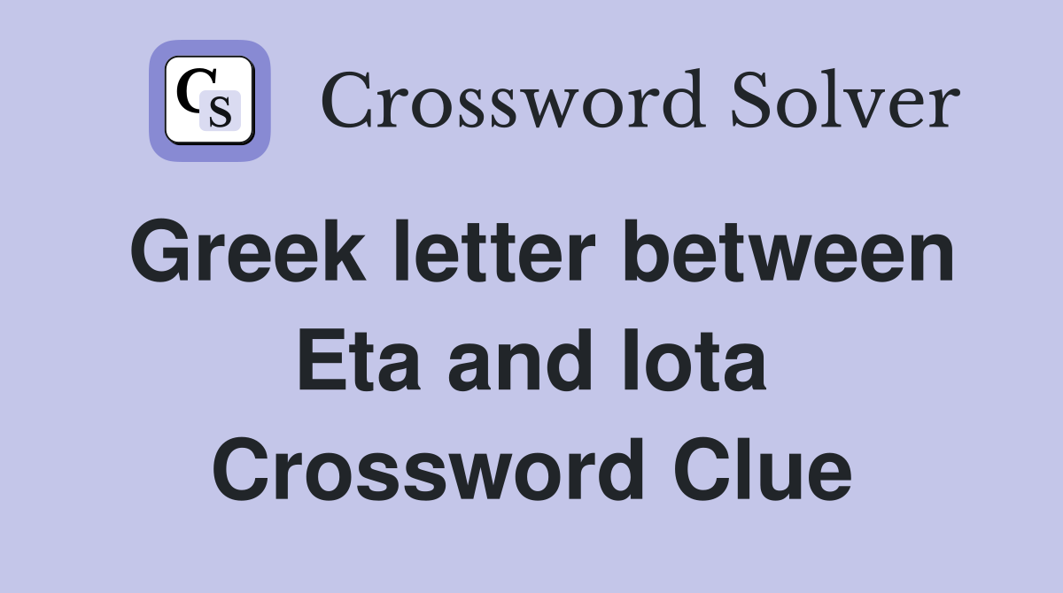 Greek letter between Eta and Iota Crossword Clue